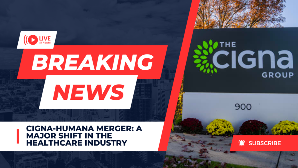 The Potential CignaHumana Merger A Major Shift in the Healthcare